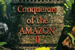 Conquerors of the Amazon II