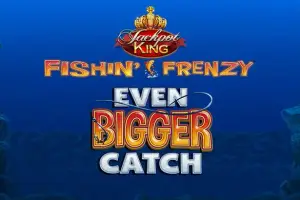 Fishin' Frenzy Even Bigger Catch Jackpot King